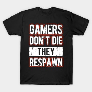 Gamers Don't Die They Respawn T-Shirt